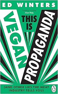 This Is Vegan Propaganda: (And Other Lies the Meat Industry Tells You)