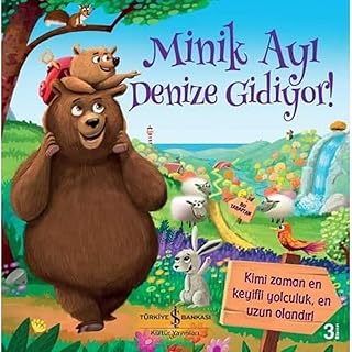 Minik Ayı Denize Gidiyor!: Kimi Zaman En Keyifli Yolculuk, En Uzun Olandır!