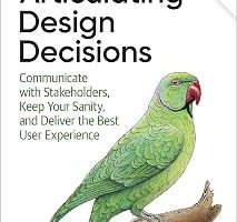 Articulating Design Decisions: Communicate with Stakeholders, Keep Your Sanity, and Deliver the Best User Experience — %28 İndirim | Amazon TR Fırsatı