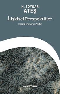 İlişkisel Perspektifler: Evren, Benlik ve Ölüm
