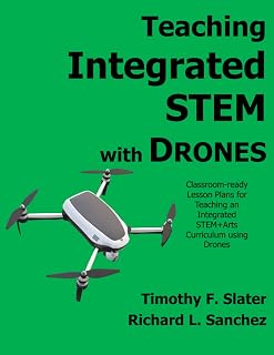 Teaching Integrated STEM with Drones: Classroom-ready Lesson Plans for an Integrated STEM+Arts Curriculum